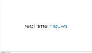 real time nieuws



Tuesday, June 22, 2010
 