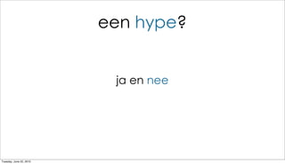 een hype?


                          ja en nee




Tuesday, June 22, 2010
 