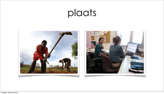 plaats




Tuesday, June 22, 2010
 