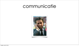 communicatie




Tuesday, June 22, 2010
 
