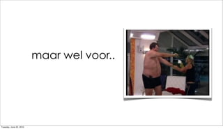 maar wel voor..




Tuesday, June 22, 2010
 