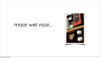 maar wel voor..




Tuesday, June 22, 2010
 