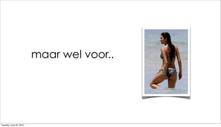 maar wel voor..




Tuesday, June 22, 2010
 