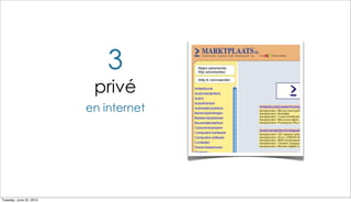 3
                          privé
                         en internet




Tuesday, June 22, 2010
 