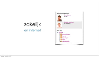 zakelijk
                         en internet




Tuesday, June 22, 2010
 