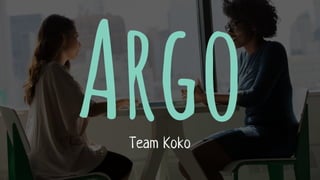Team Koko
Argo
 