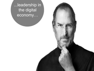 ...leadership in
the digital
economy…
 