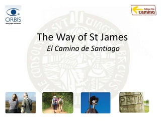The Way of St James
  El Camino de Santiago
 