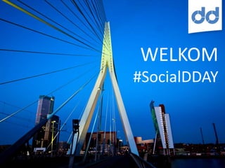 WELKOM
#SocialDDAY

 