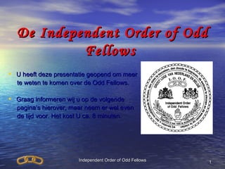 De Independent Order of Odd Fellows  ,[object Object],[object Object],[object Object],[object Object],[object Object]