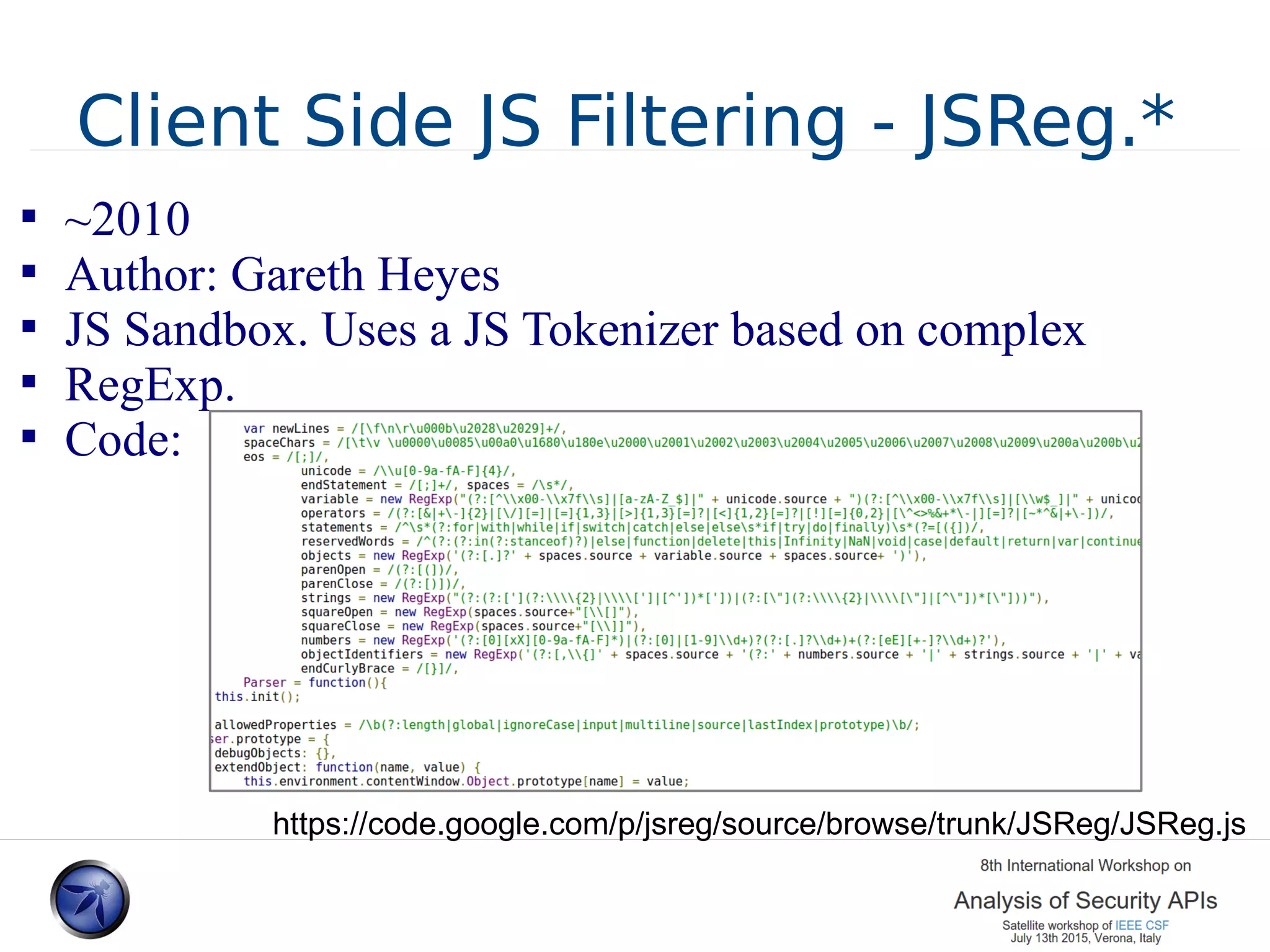 Client Side JS Filtering - JSReg.*  ~2010  Author: Gareth Heyes  JS Sandbox. Uses a JS Tokenizer based on complex  RegExp.  Code: https://code.google.com/p/jsreg/source/browse/trunk/JSReg/JSReg.js 