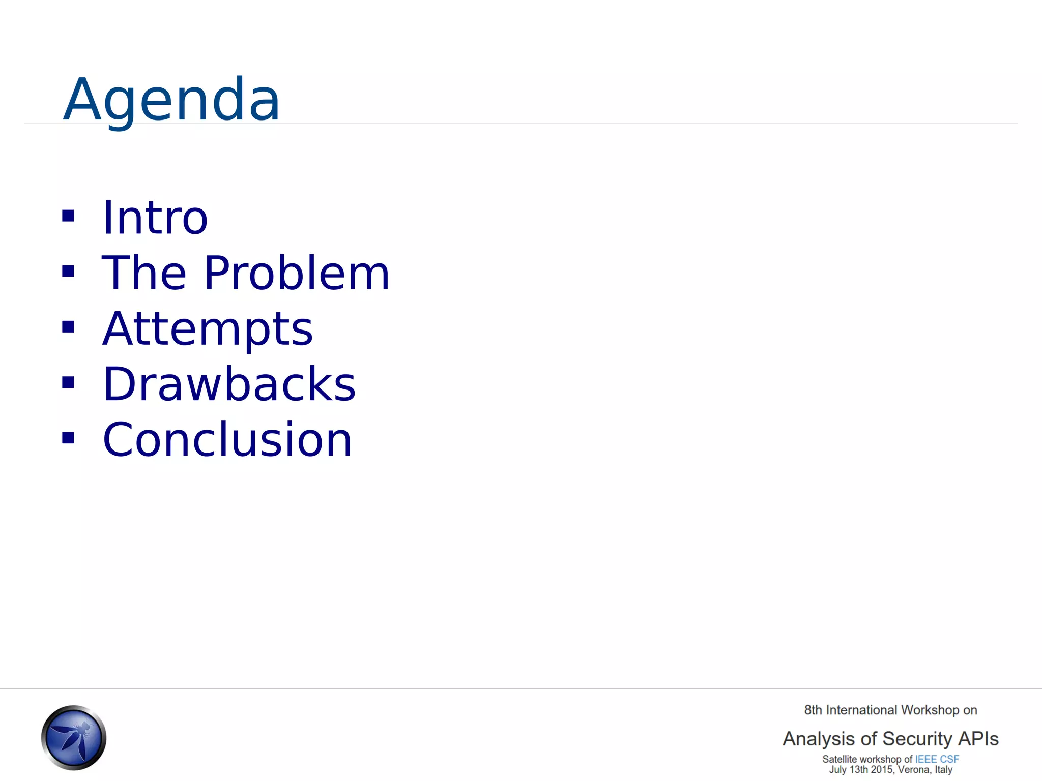 Agenda  Intro  The Problem  Attempts  Drawbacks  Conclusion 