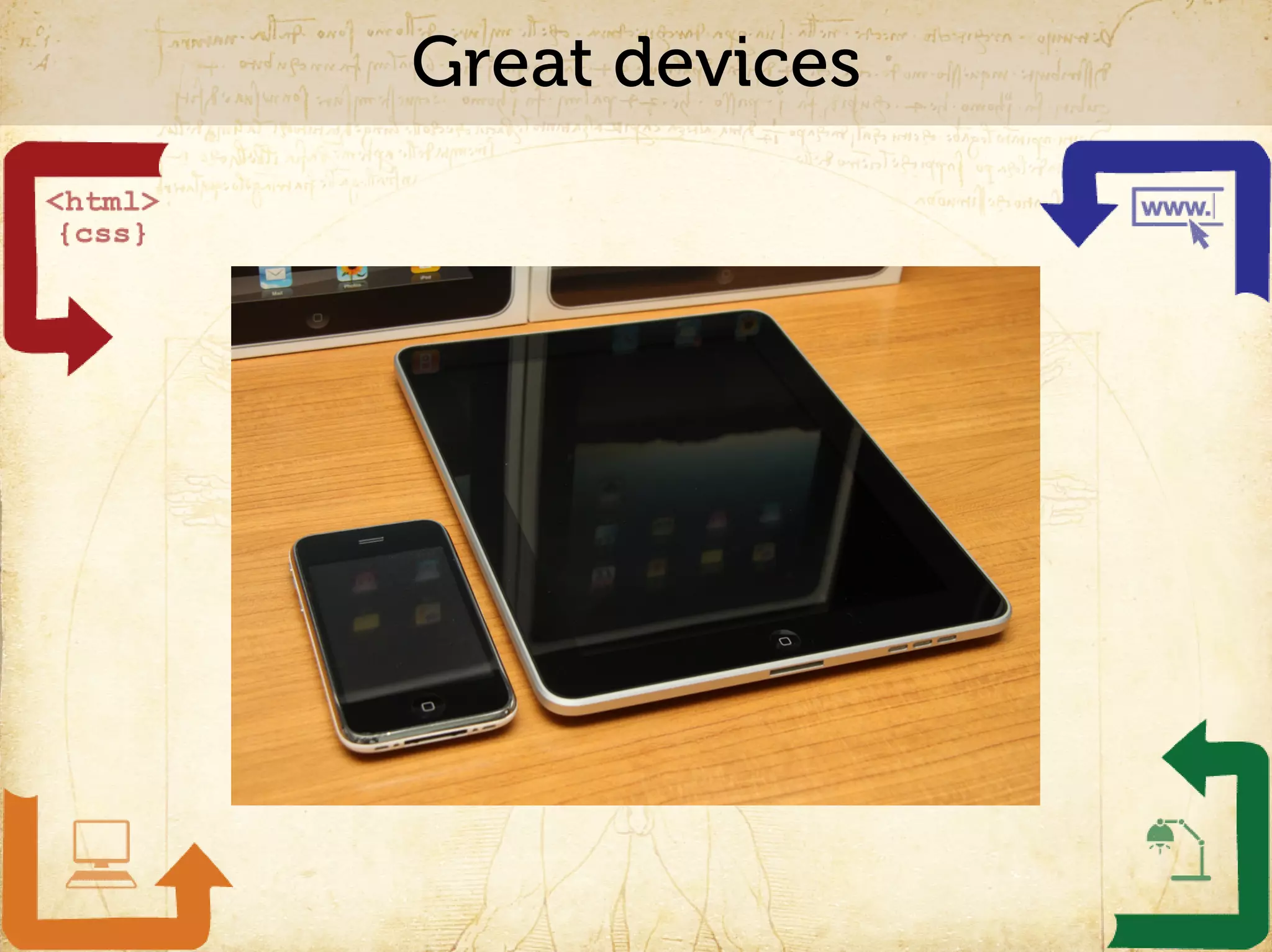 Great devices
 