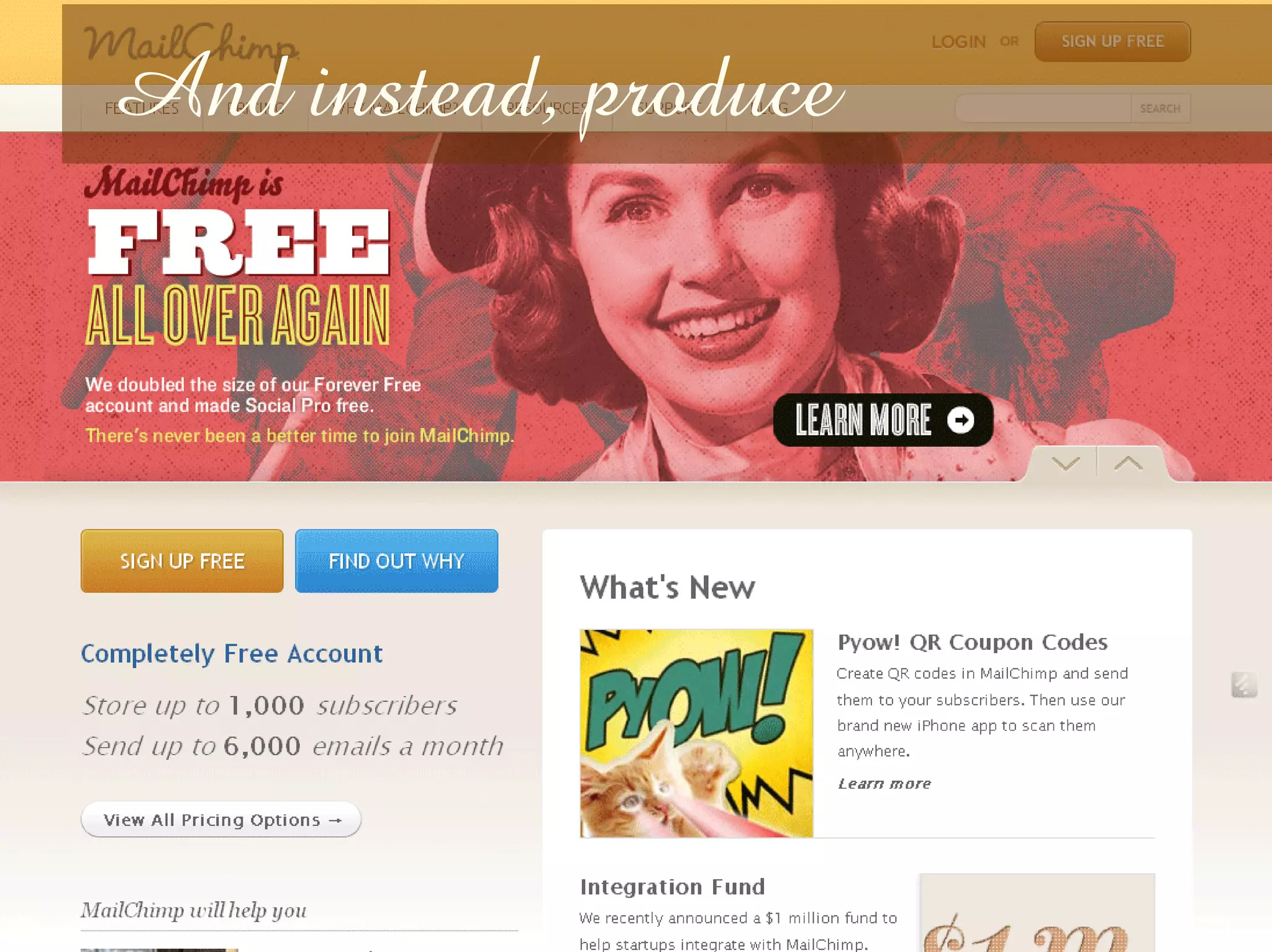 And instead, produce
 