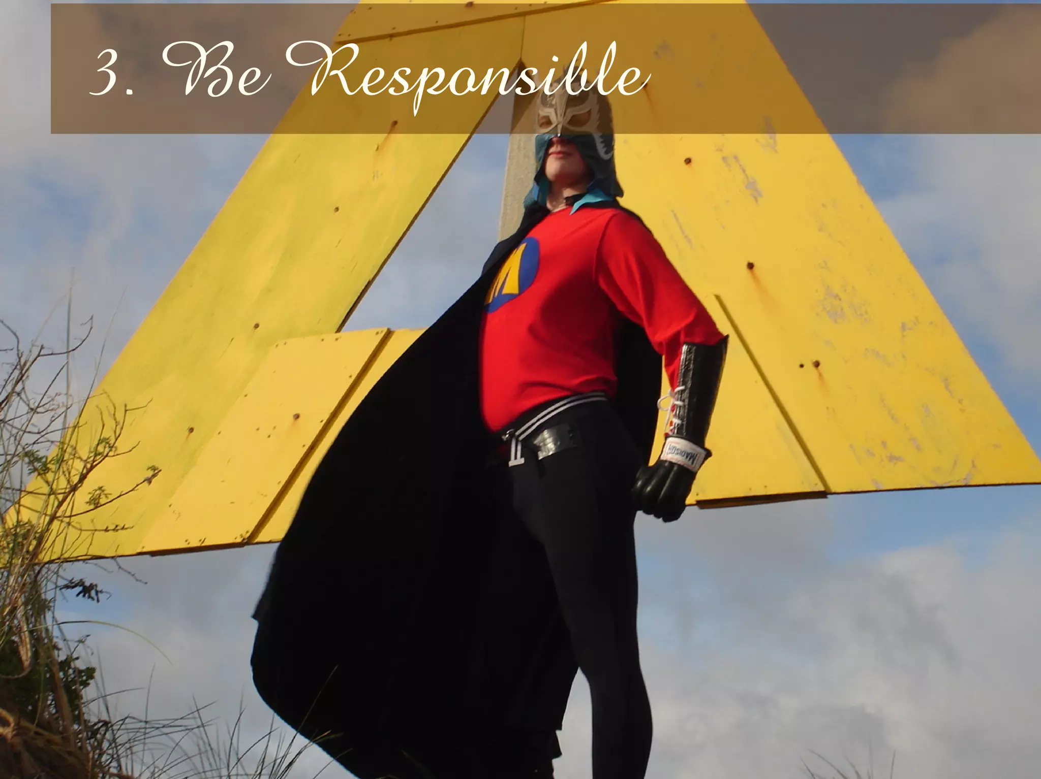 3. Be Responsible
 