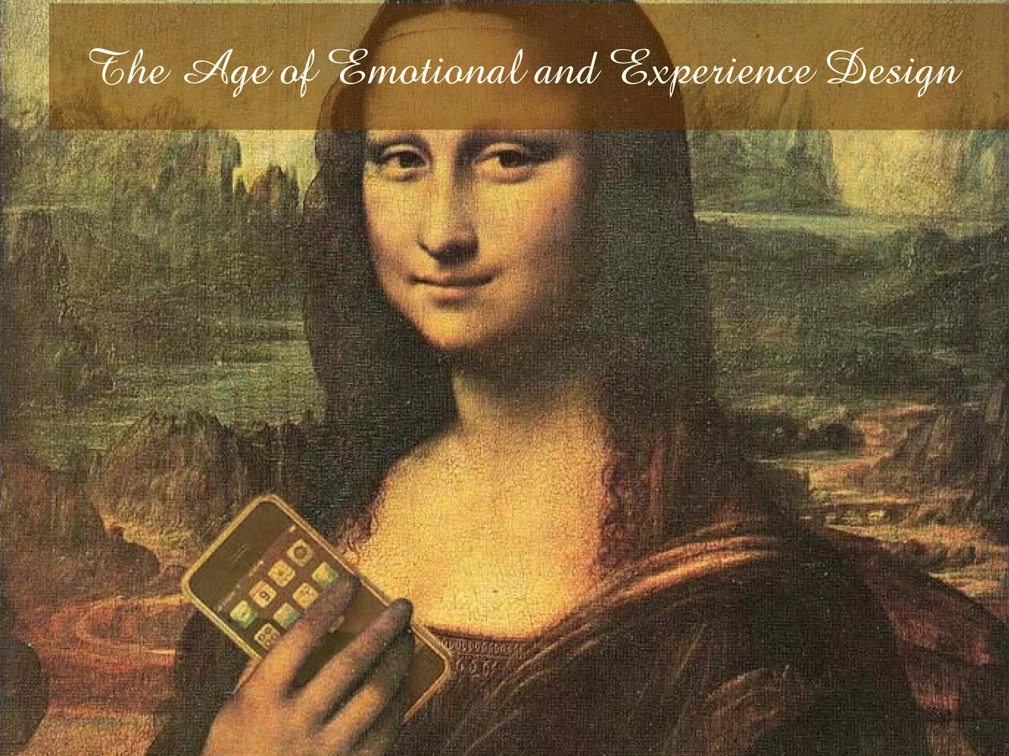 The Age of Emotional and Experience Design
 