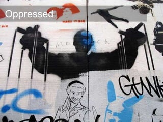 Oppressed
 