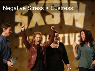 Negative Stress > Eustress
 