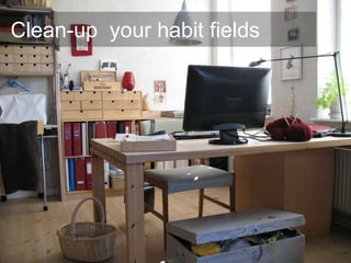 Clean-up your habit fields
 