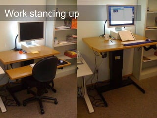 Work standing up
 
