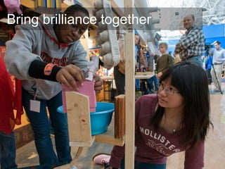 Bring brilliance together
 