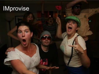 IMprovise
 