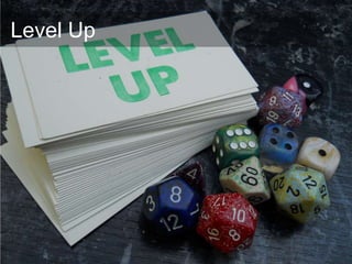 Level Up
 