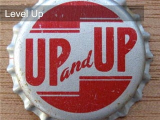 Level Up
 
