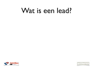 Wat is een lead?
 