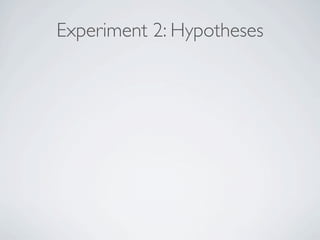 Experiment 2: Hypotheses
 