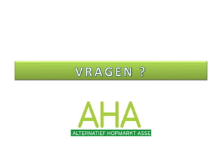 Info avond 1oktober Stand van zaken hopmarktproject (vzw AHA)