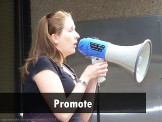 Promote
http://www.flickr.com/photos/thivierr/1177775772/
 