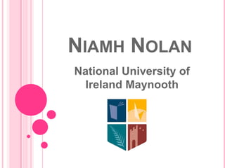 NIAMH NOLAN
National University of
 Ireland Maynooth
 
