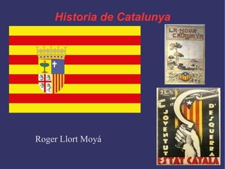 Historia de Catalunya Roger Llort Moyá 