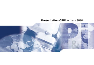 Présentation OPR ®  –  mars 2010 
