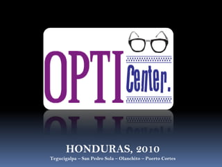 HONDURAS, 2010 Tegucigalpa – San Pedro Sula – Olanchito – Puerto Cortes 