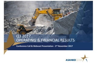 Q3	2017
OPERATING	&	FINANCIAL	RESULTS
Conference	Call	&	Webcast	Presentation	- 3rd November	2017
 