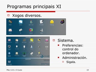 Programas principais XI Xogos diversos. Sistema. Preferencias: control do ordenador. Administración. Sigala. 