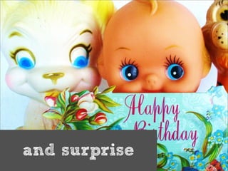 and surprise
6. Seduce me
 