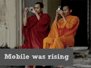 Mobile was rising
 