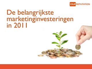 De belangrijkste
marketinginvesteringen
in 2011
 