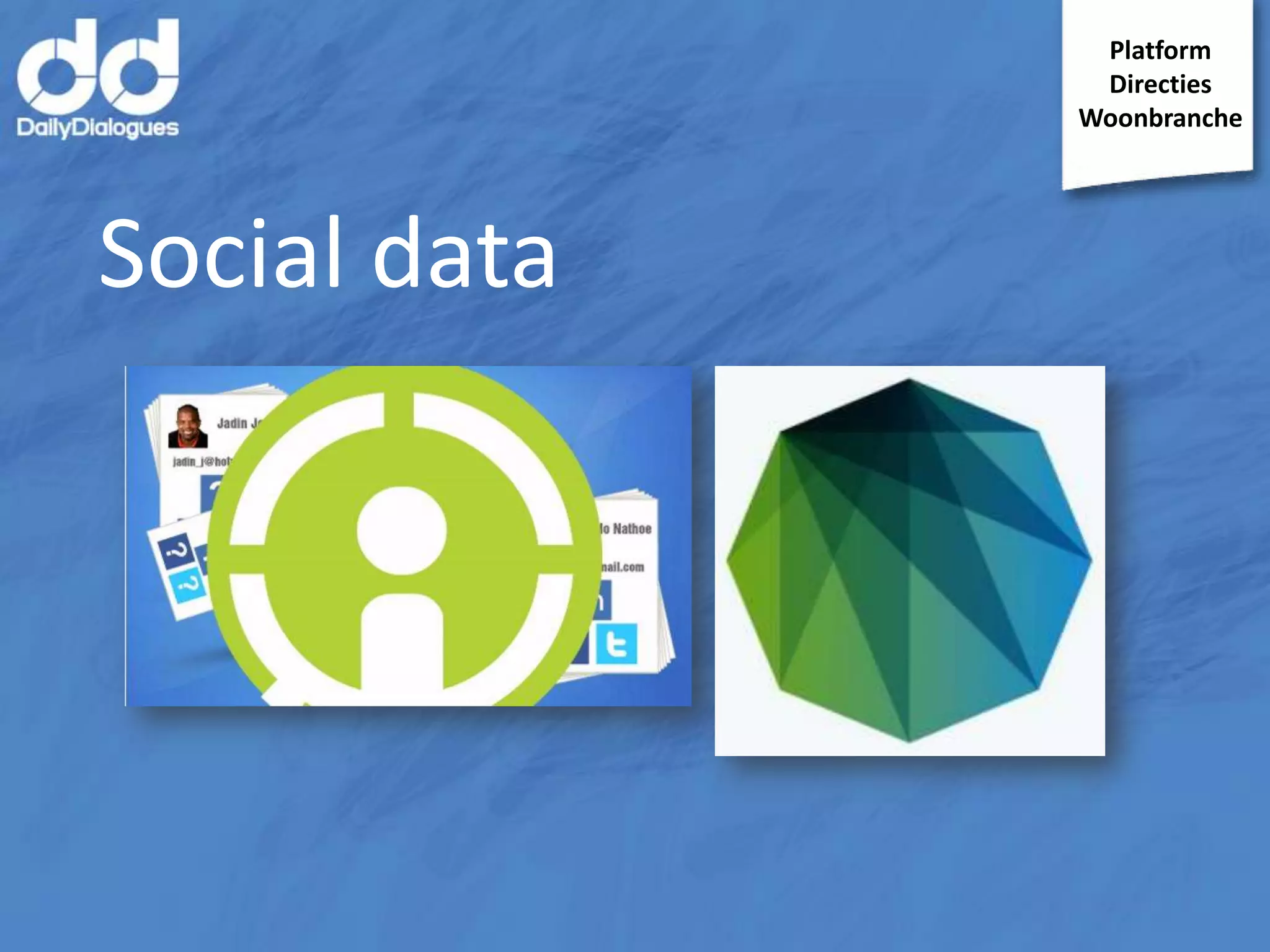 Platform
Directies
Woonbranche

Social data

 