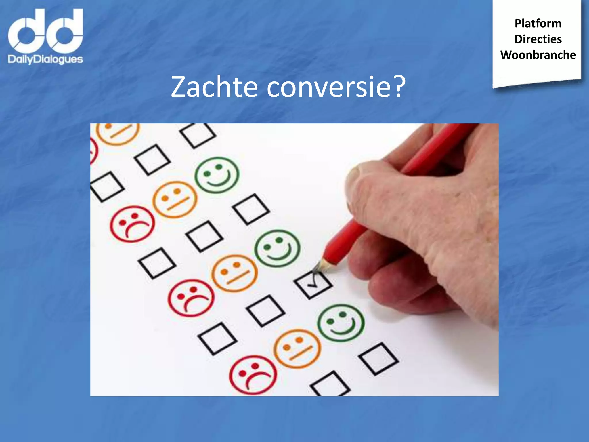 Platform
Directies
Woonbranche

Zachte conversie?

 