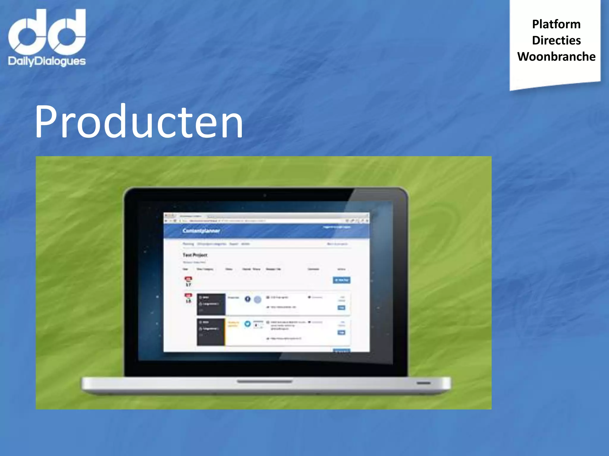 Platform
Directies
Woonbranche

Producten

 