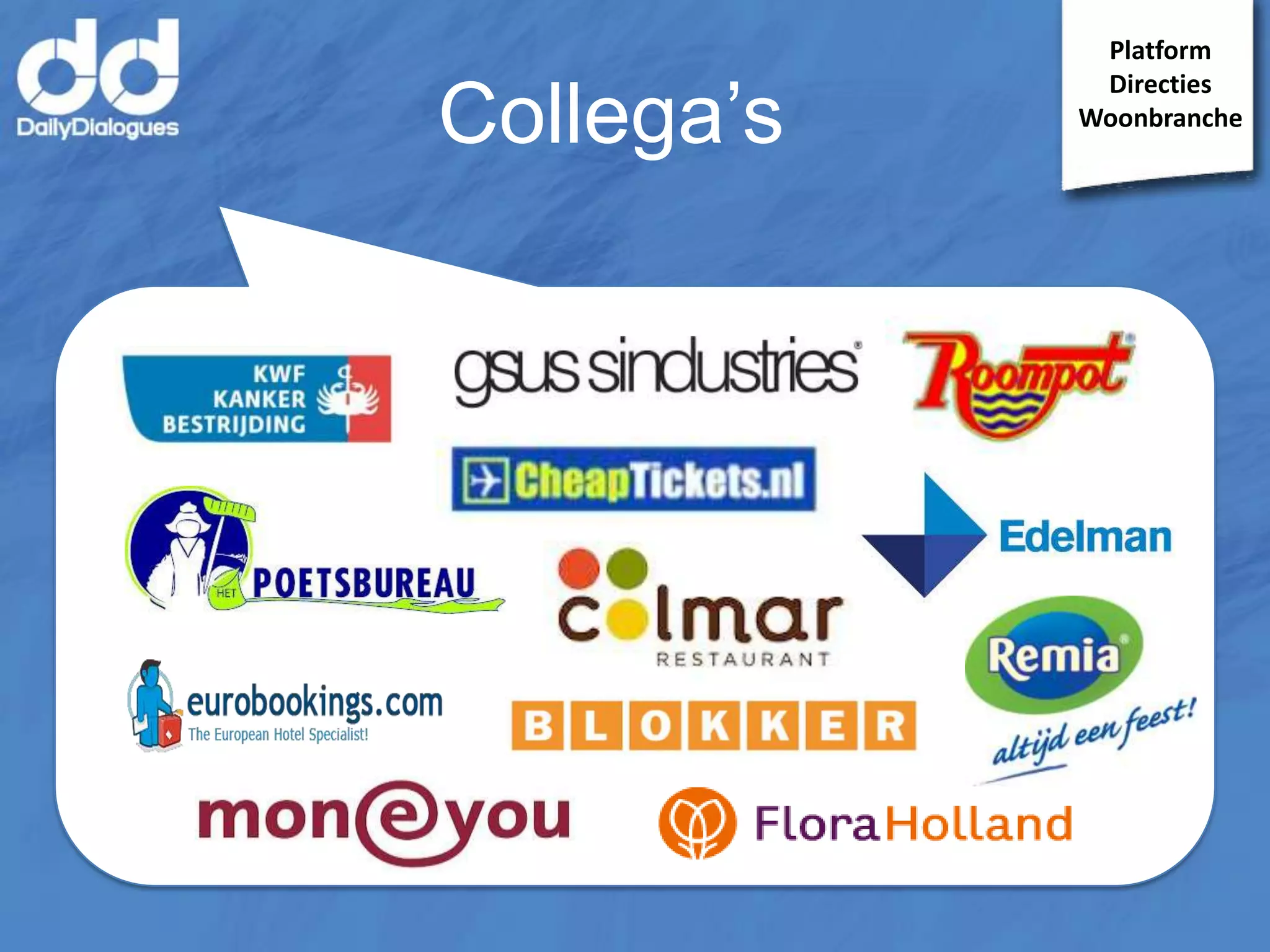 Collega’s

Platform
Directies
Woonbranche

 