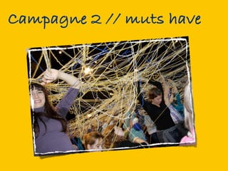 Campagne 2 // muts have
 