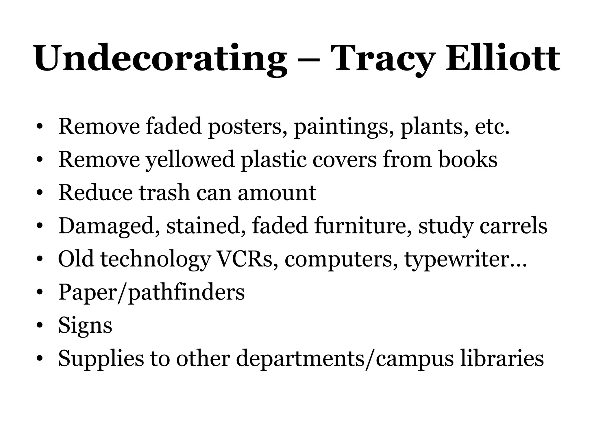 Cost ConcernsWill not throw out an item until we have spent the valueShelvingSavings in staff timeMaterial usefuture acquisition decisions