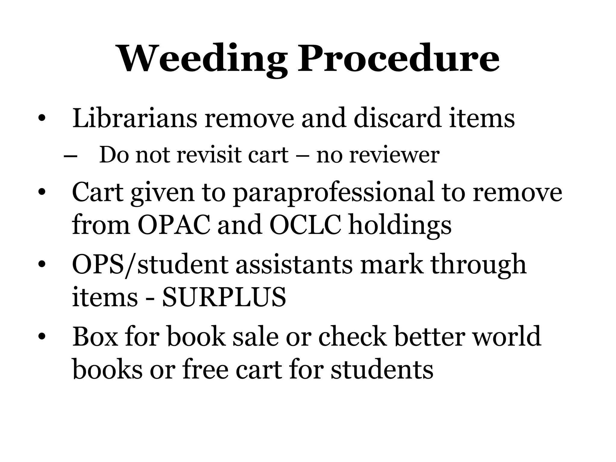 Stakeholders    “The benefit of involving the faculty seems to be more to prevent negative feelings rather than to improve the weeding process.” x(Slote, 1997, p. 10)