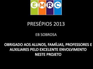PRESÉPIOS 2013
EB SOBROSA

 