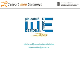 http://www20.gencat.cat/portal/site/sge   [email_address]   